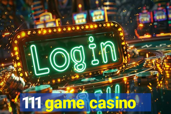111 game casino